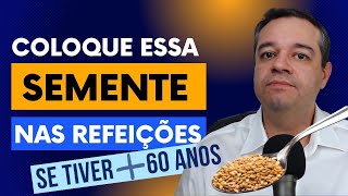 CONHEÇA OS 4 BENEFÍCIOS DESTA SEMENTE PARA PESSOAS ACIMA DE 60 ANOS | Dr Flávio Jambo