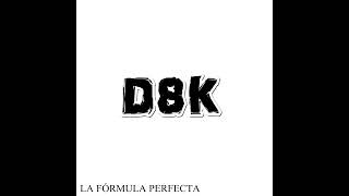 D8K - La Fórmula Perfecta