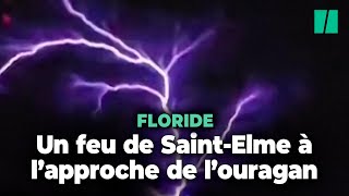 Ouragan Idalia : En Floride, ce feu de Saint-Elme impressionnant a annoncé l’arrivée de la tempête