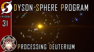 Processing Deuterium - E31 ║ Dyson Sphere Program