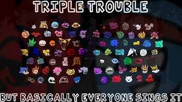 FNF Triple Trouble But Every Turn A New Character Sings (Blantados Collab)
