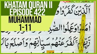 KHATAM QURAN II SURAH MUHAMMAD AYAT 1-11 TARTIL  BELAJAR MENGAJI PELAN PELAN EP 422
