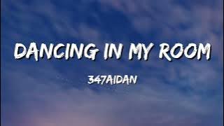 347aidan - Dancing In My Room (Lyrics) | i been dancing in my room swaying my feet