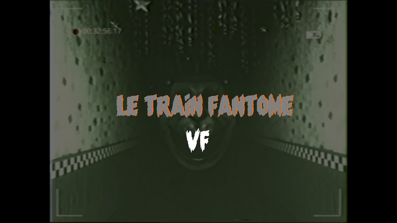 [FNAF VHS] LE TRAIN FANTOME - (The Horror Attraction FANDUB VF) - YouTube