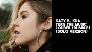 Katy B, KDA - Turn The Music Louder (Rumble) (Solo Version)