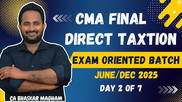 CMA FINAL | DIRECT TAXATION - EXAM ORIENTED BATCH | JUNE/DEC 2025 | 100% ENGLISH | DAY 2 OF 7