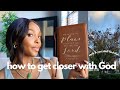 how to get closer &amp; improve your relationship with God (yes, this is your sign)