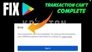 HOW TO FIX Google Play Store Error ( Your transaction can't be completed ) | In-app Purchase error