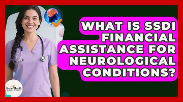 What Is SSDI Financial Assistance For Neurological Conditions? - Brain Health Support Network