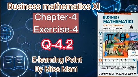Business mathematics XI Chapter-4  Q-4.2 Solved Questions Sindh board E-learning Point Mani