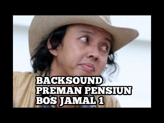 BACKSOUND BOS JAMAL 1 PREMAN PENSIUN class=