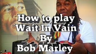 How to play Bob Marley - Wait in vain on Guitar (Tutorial)