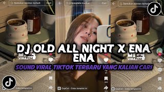 Download Lagu DJ OLD ALL NIGHT X ENA STYLE KONDANG VIRAL TIKTOK TERBARU YANG KALIAN CARI  MP3