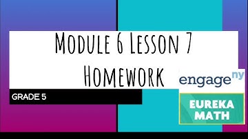 Engage NY // Eureka Math Grade 5 Module 6 Lesson 7 Homework