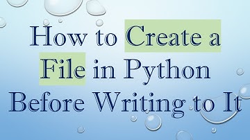 How to Create a File in Python Before Writing to It