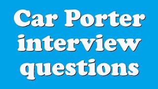 Car Porter interview questions