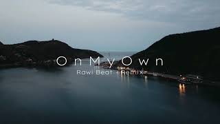 RAWI Beat - On My Own - Dj Slow Remix !!! ( Slow Remix )