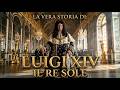LUIGI XIV: Segreti e Splendori della Corte del Re Sole