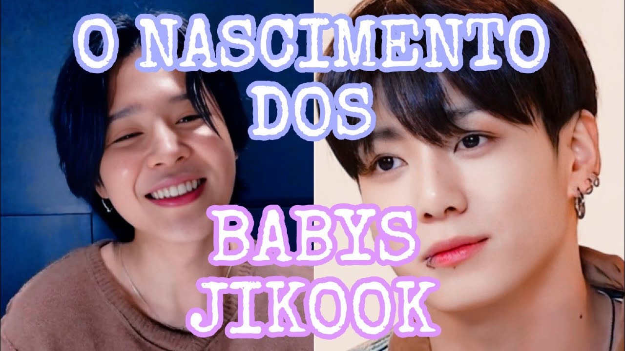 O NASCIMENTO DOS BABYS JIKOOK