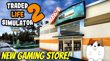New Gaming Store! New Update! | Trader Life Simulator 2 | Supermarket Sim Gameplay Ep 5