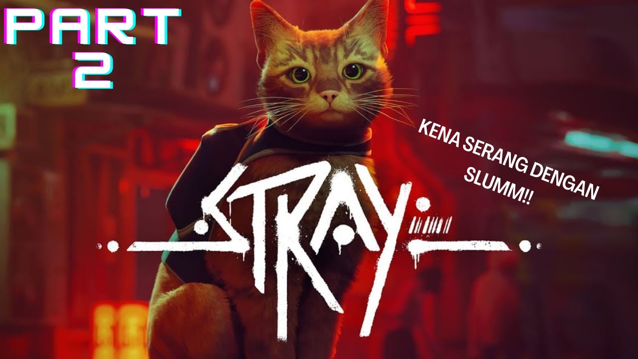 STRAY CAT | GAMEPLAY | PART 2 ( kena serang dengan slumm!! ) 