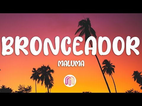 Maluma - BRONCEADOR (Letra/Lyrics)