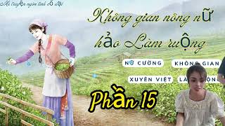 Phần 15: Không gian nông nữ, hảo Làm ruộng |Nữ cường, Không gian, Sảng, Làm ruộng,Làm giàu mới nhất