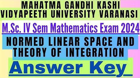 Normed Linear Space and Theory of Integration Answer Key MGKVP University MSc 4th Sem 2024