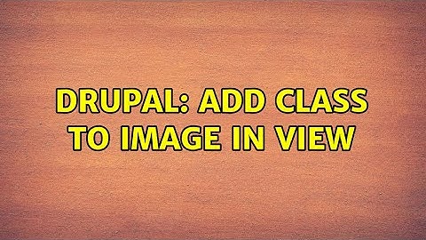 Drupal: Add class to image in view