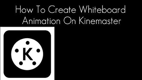 How To Create Whiteboard Animation On Kinemaster | How To Use Kinemaster App | Tech and Touch