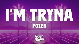 Pozer - I'M TRYNA (Lyrics)