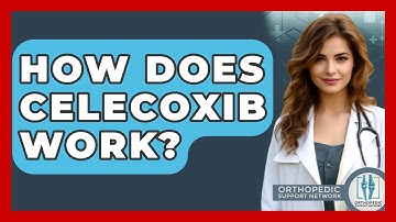 How Does Celecoxib Work? - Orthopedic Support Network