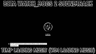 Beta WATCH_DOGS 2 Soundtrack - TEMP Loading Music (WD1 Loading Music)