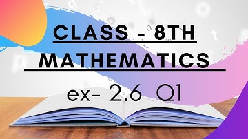 Ex 2.6 Q1 maths class 8th,NCERT Solutions for Class 8 Maths Chapter 2