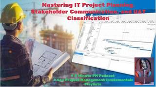 Mastering IT Project Planning, Stakeholder Communication, and UAT Classification