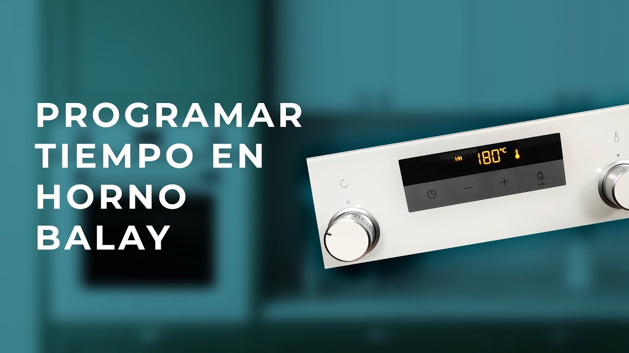 PROGRAMAR HORNO BALAY - YouTube