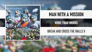 MAN WITH A MISSION - MORE THAN WORDS [BREAK AND CROSS THE WALLS II] [2022]