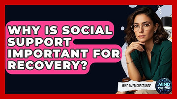 Why Is Social Support Important For Recovery? - Mind Over Substance