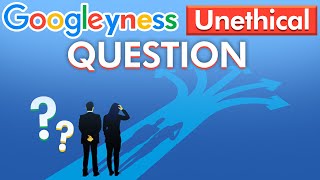 Googleyness Question and Answer