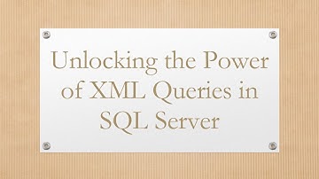 Unlocking the Power of XML Queries in SQL Server