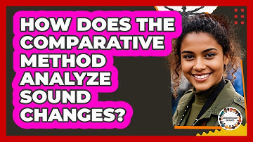 How Does the Comparative Method Analyze Sound Changes?