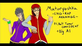 [UTAU+VOCALOID] Matryoshka ENGLISH RAP ARRANGE [Halt Tanner + Big Al]
