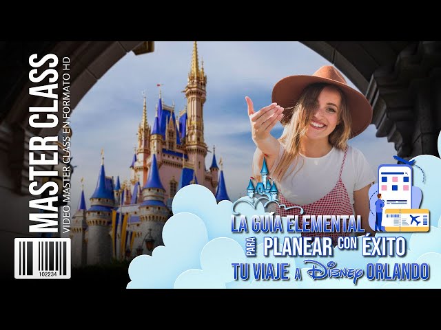 La Guía Elemental para Planear con Éxito tu Viaje a Disney Orlando.