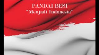 PANDAI BESI - menjadi indonesia (Lirik)