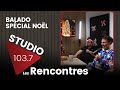 Balado Spécial Noël | Studio 103,7 - Les Rencontres