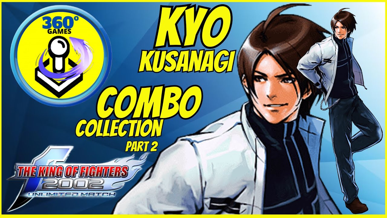 KOF 2002UM Kyo Kusanagi combo collection part 2 Kof 2002UM - YouTube