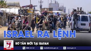 Israel ra lệnh cho người dân sơ tán khỏi nhiều khu vực ở Rafah - Tin thế giới - VNews
