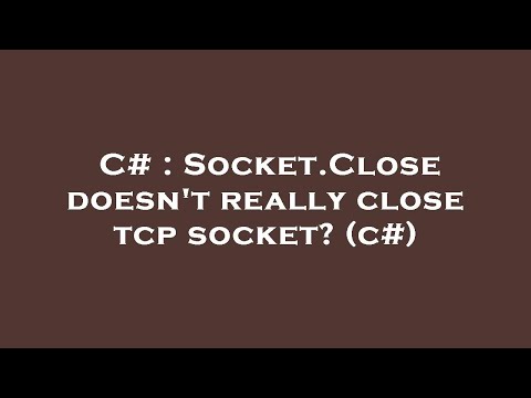 C# : Socket.Close doesn't really close tcp socket? (c#)