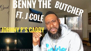 Just Half REACTS to Benny The Butcher FEAT. J Cole- Johnny P's Caddy