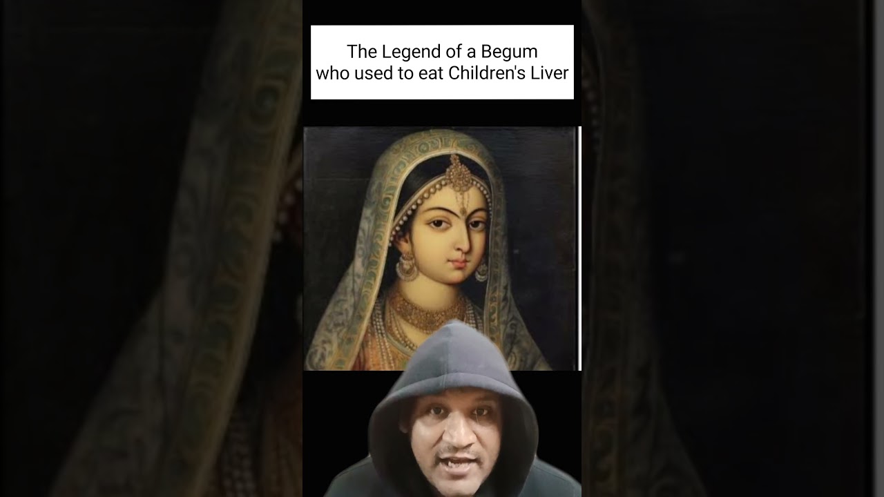 A Begum who used to eat Children's Liver 